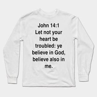 John 14:1  King James Version (KJV) Bible Verse Typography Long Sleeve T-Shirt